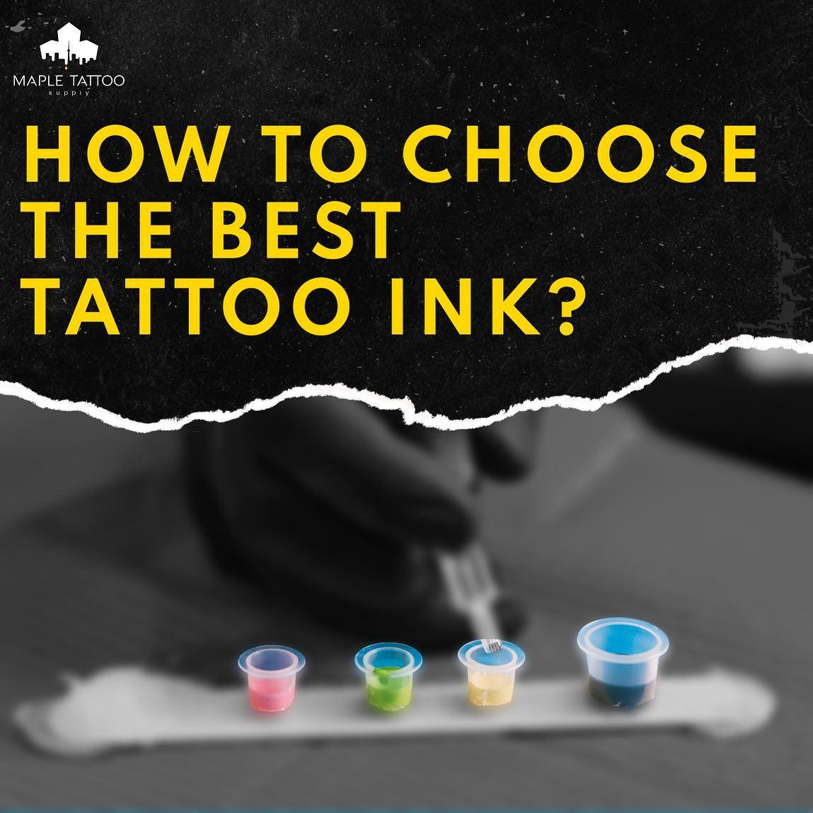 How to Choose the Best Tattoo Ink? Maple Tattoo Supply